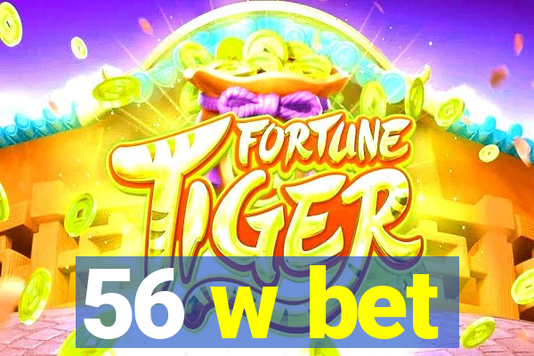 56 w bet